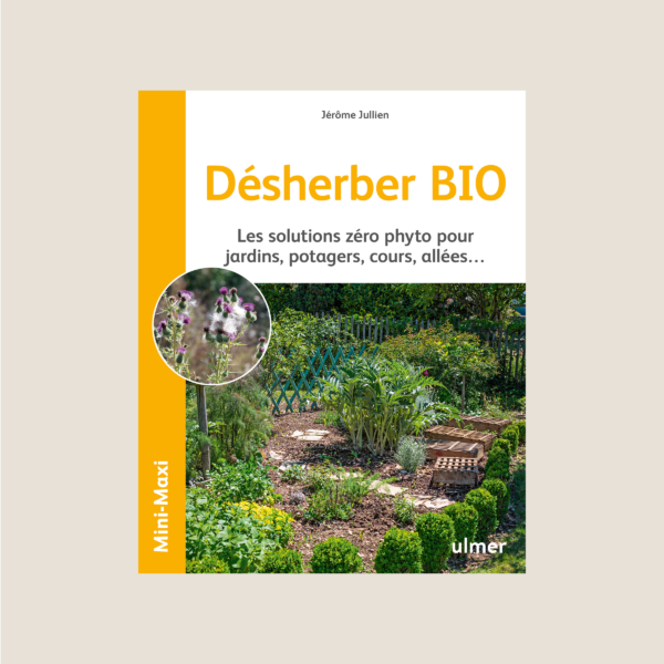 Désherber bio Les solutions zéro phyto pour jardins, potagers, cours, allées…