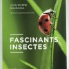 Fascinants insectes