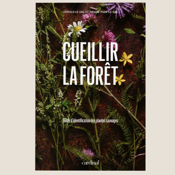 Cueillir la forêt, Guide d'identification des plantes sauvages